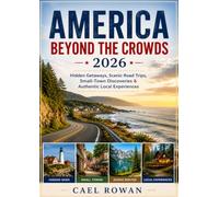 America Beyond the Crowds 2026: Hidden Getaways, Scenic Road Trips, Small-Town Discoveries & Authentic Local Experiences