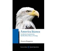 America bianca. La destra reazionaria dal Ku Klux Klan a Trump (Quality paperbacks)