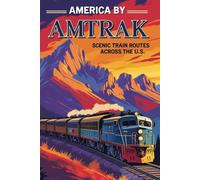 America by Amtrak: Scenic Train Routes Across the U.S.