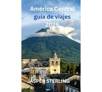 América Central guía de viajes 2026