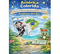 América Colorida: Libro para Colorear Educativo con Mapas y Banderas: América del Sur