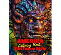 America Coloring Book for Teens and Adults: 50 Unique Coloring Pages Ancient Tiki Totem and Mandala Styles Combined Designs for Stress Relief and ... of Bold Large Prints for Fun Activity.