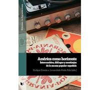 América como horizonte :intercambios, diálogos y mestizajes de la escena popular española (EDICIONES DE IBEROAMERICANA)