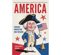 America Courage Innovation And Freedom: Stories, Facts And Trivia Questions From Key Moments In United States History