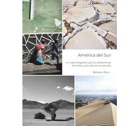 América del Sur - Un viaje por carretera fotográfico a través de las tierras altas de los Andes y las culturas ancestrales: Bolivia | Perú