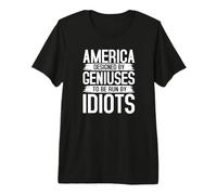 América diseñada por genios dirigidos por Idiotas - Política Divertida Camiseta Premium