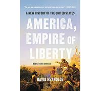 America, Empire of Liberty: A New History of the United States