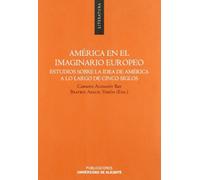 América en el imaginario europeo: Estudios sobre la idea de América a lo largo de cinco siglos (Monografías)