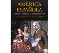 América Española. Historia e identidad en un mundo nuevo
