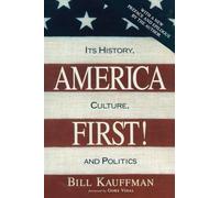 America First!: Its History, Culture, and Politics