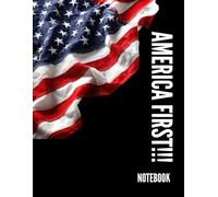 AMERICA FIRST - NOTEBOOK: This patriotic notebook is perfect for everyday writing, note-taking, journaling, or school and office use. Designed with simplicity and functionality in mind.