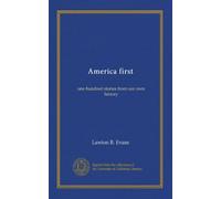 America first: one hundred stories from our own history