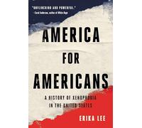 America for Americans: A History of Xenophobia in the United States