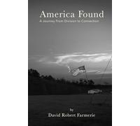 America Found: A Journey From Division to Connection