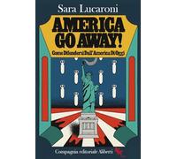 America, go away! Come difendersi dall'America di oggi