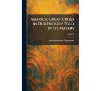 America: Great Crises in Our History Told by Its Makers