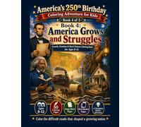 America Grows and Struggles: America’s 250th Birthday Coloring Adventure for Kids. Growth, Freedom & Hard Choices Coloring Book for Ages 8-12