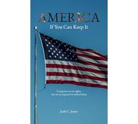 AMERICA: If You Can Keep It
