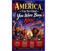 America, i'm so glad you were born: Happy Birthday, America! History Stories, Fun Facts, Famous Heroes, Landmarks, Inventions & Discoveries for kids (4th of July & America 250th Birthday)