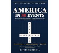 America in 50 Events: A Clear History of the United States, from Jamestown to the 250th Anniversary, with Crosswords, Word Searches, and Quizzes to Review Every Chapter