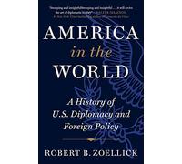 America in the World: A History of U.S. Diplomacy and Foreign Policy