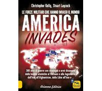 America invades. Le forze militari che hanno invaso il mondo (Un' altra storia)
