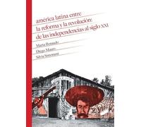 América Latina Entre La Reforma y La Revolución: 18 (Historia)