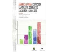 América Latina: Expansión Capitalista Conflictos Sociales Y Ecológicos