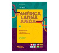 América latina juega: historias del videojuego latinoamericano (comic