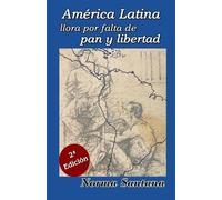 América Latina llora por falta de pan y libertad: 2ª Edición