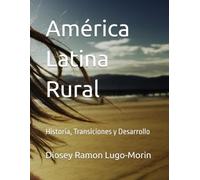 América Latina Rural: Historia, Transiciones y Desarrollo