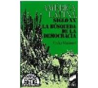 America Latina Siglo Xx: La Busqueda De La Democracia