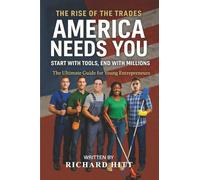 America Needs You: The Rise of the Trades: Launch Your Skilled Trade Business and Build a Life of Freedom