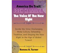 America on Trial: Josh Hammer The Voice of the New Right: Inside the Voice Challenging Woke Culture, Defending Tradition, and Shaping the New Right in the Age of Global Turmoil