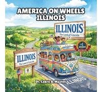 America on Wheels Illinois: A Fun Road Trip Through Illinois for Curious Kids