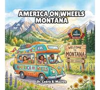 America on Wheels Montana: A Fun Road Trip Through Montana for Curious Kids
