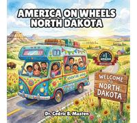 America on Wheels North Dakota: A Prairie Road Trip Adventure Through North Dakota for Curious Kids