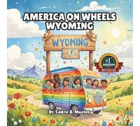 America on Wheels Wyoming: A Wild West Road Trip Through Wyoming for Curious Kids