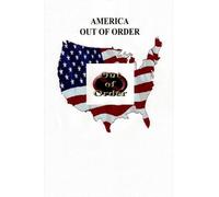 AMERICA OUT OF ORDER