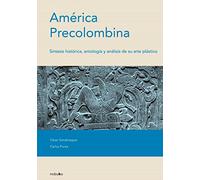 America Precolombina/ Pre-Columbian America: Sintesis Historica, Antologia Y Analisis De Su Arte Plastico