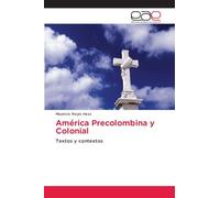 América Precolombina y Colonial: Textos y contextos