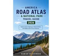 America Road Atlas & National Park Travel Guide 2026: Explore Scenic Highways, National Parks, and Hidden Gems Across America
