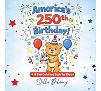 America’s 250th Birthday!: A fun coloring book for kids