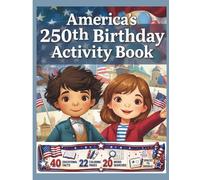 America’s 250th Birthday Activity Book: 40 Interesting Educational Facts, 40 Coloring Pages, 20 Word Searches and Space to Doodle, Screen Free, Patriotic, Independence Day