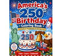 America’s 250th Birthday Coloring Book: A Fourth of July Celebration for Kids Ages 2-10