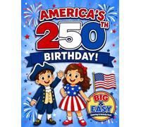 America’s 250th Birthday Coloring Book for Kids Ages 4-10: Big & Easy Patriotic Coloring and Activity Book | 4th of July Fun | Simple Coloring Pages, Fireworks, Flags, and USA Celebration Designs