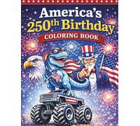 America’s 250th Birthday Coloring Book | For Kids and Adults!: A Patriotic Coloring Book Celebrating U.S. History, Landmarks & American Pride ... Book Series) . Independence day 4th july
