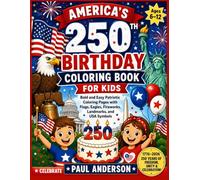 America’s 250th Birthday Coloring Book for Kids: Bold and Easy Patriotic Coloring Pages with Flags, Eagles, Fireworks, Landmarks, and USA Symbols