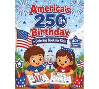 America’s 250th Birthday Coloring Book for Kids: Fun and Easy Patriotic Coloring Pages with Fireworks, Flags, Eagles, Stars, Landmarks & 4th of July Celebration Designs