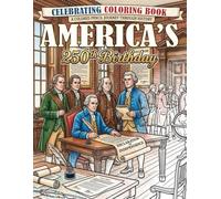 America’s 250th Birthday Coloring Book: Stars and Stripes Jubilee Coloring Pages featuring Historic US Independence Stories and Bold Memorial Symbols for Creative Adults
